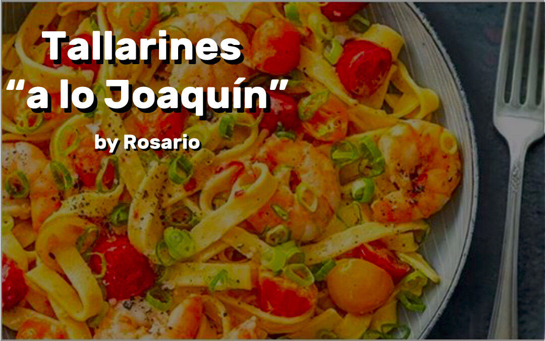 Tallarines «a lo Joaquín» by Rosario (Almería)
